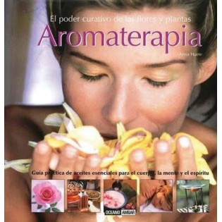 Aromatherapie. Die Heilkraft von Blumen und Pflanzen.