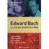 Edward Bach: La Luz que Nunca se Apaga