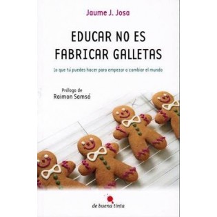 Educar no es Fabricar Galletas