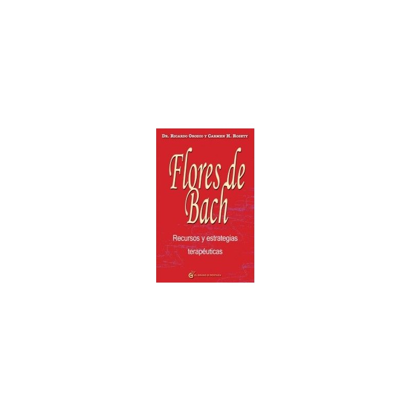 Flores de Bach. Recursos y Estrategias Terapéuticas