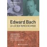 Edward Bach: La Luz que Nunca se Apaga