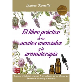 El Libro Practico de los Aceites Esenciales y la Aromaterapia